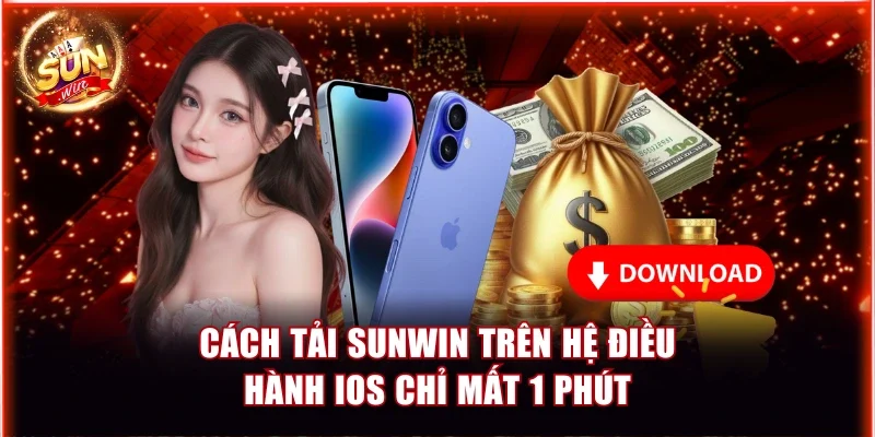 Cách tải Sunwin trên hệ điều hành iOS chỉ mất 1 phút