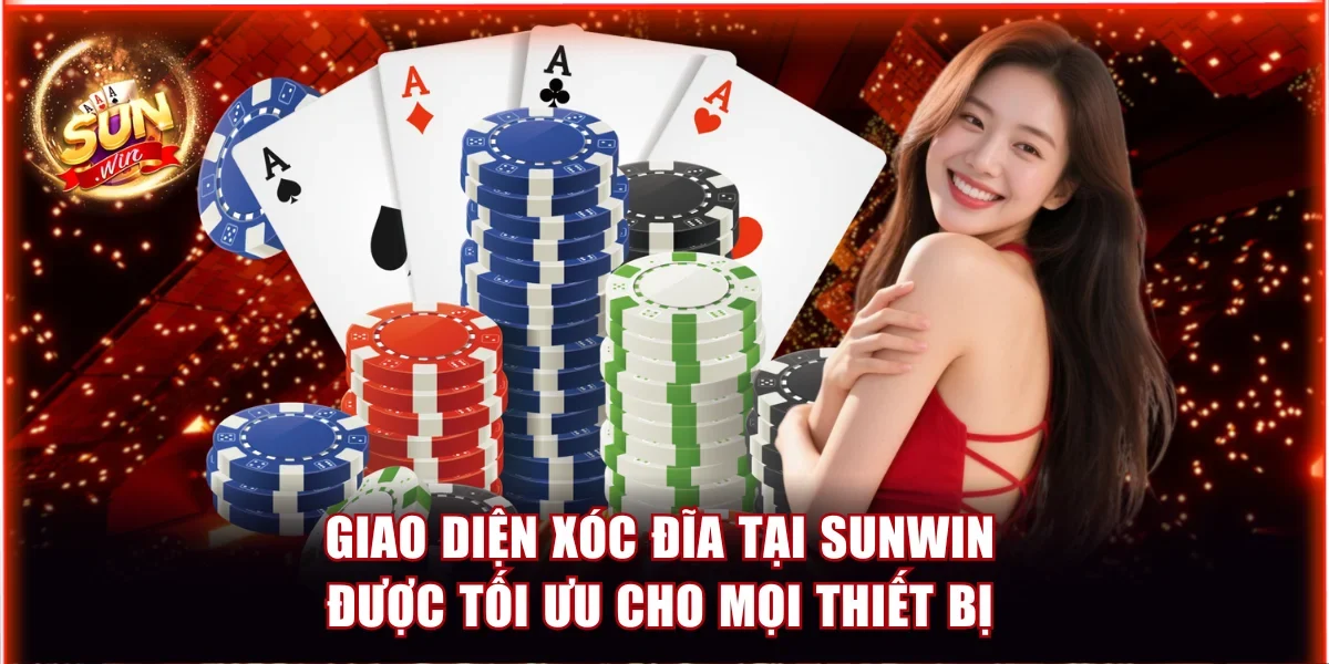 Giao diện xóc đĩa tại Sunwin được tối ưu cho mọi thiết bị