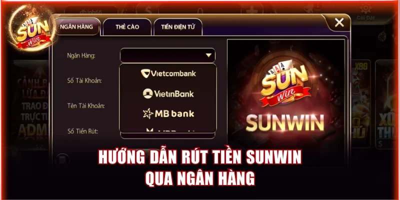 Hướng dẫn rút tiền Sunwin qua ngân hàng
