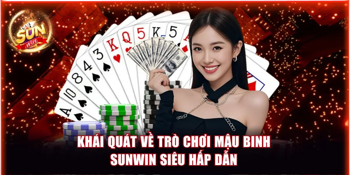 Khái quát về trò chơi Mậu binh Sunwin siêu hấp dẫn