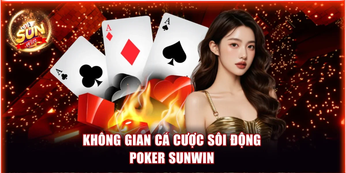 Không gian cá cược sôi động Poker Sunwin