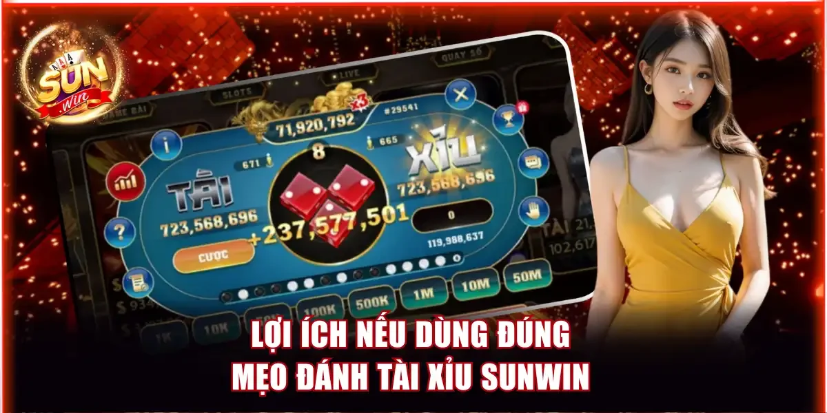 Lợi ích nếu dùng đúng mẹo đánh tài xỉu Sunwin