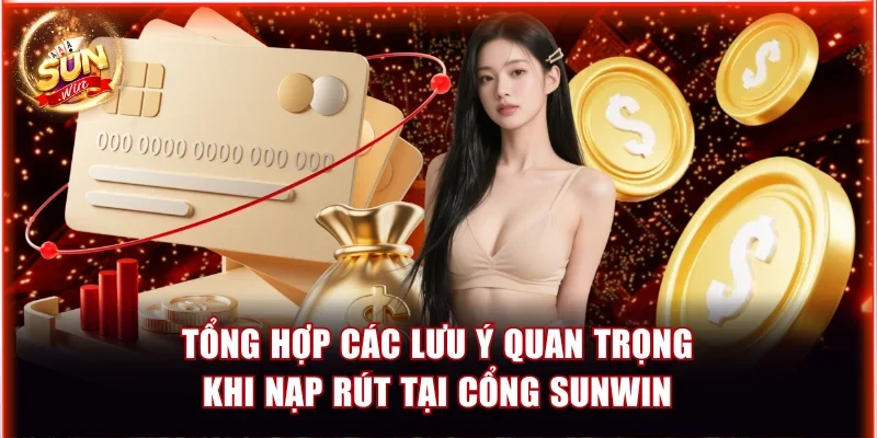 tong hop cac luu y quan trong khi nap rut tai cong sunwin