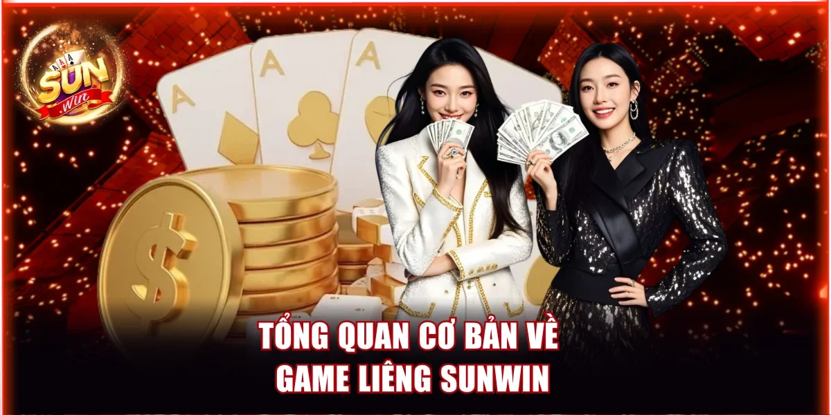 Tổng quan cơ bản về game Liêng Sunwin