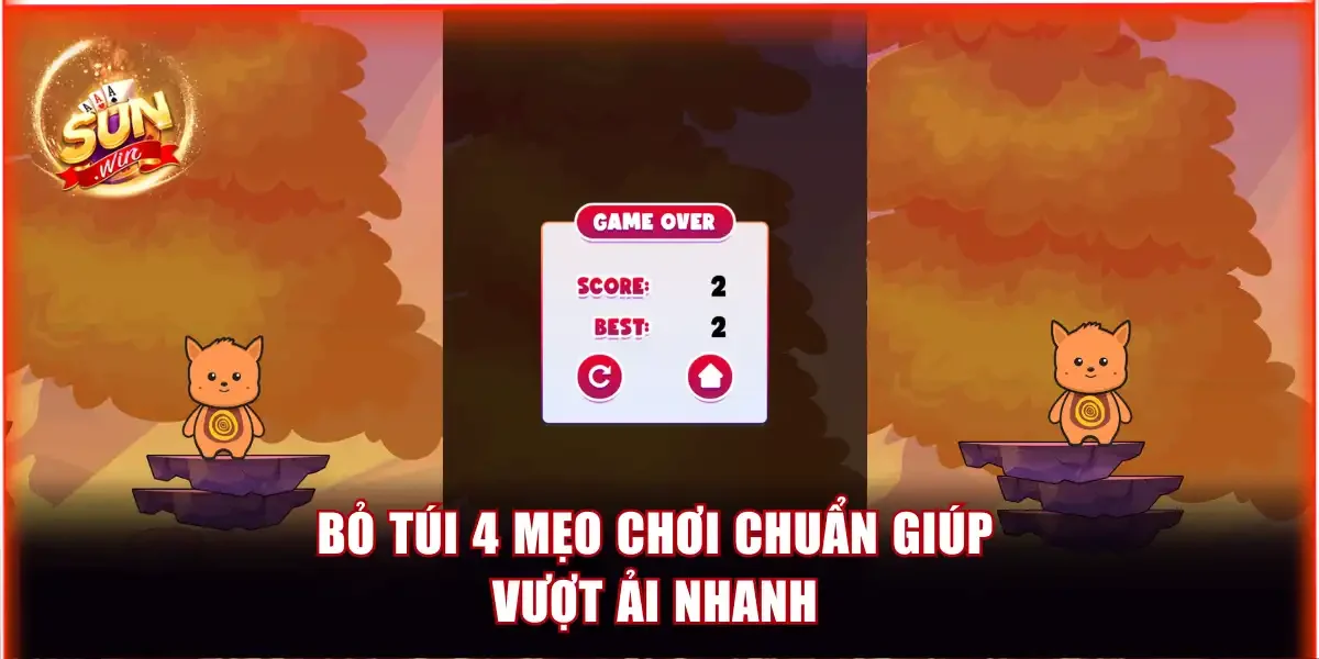 Bỏ túi 4 mẹo chơi chuẩn giúp vượt ải nhanh