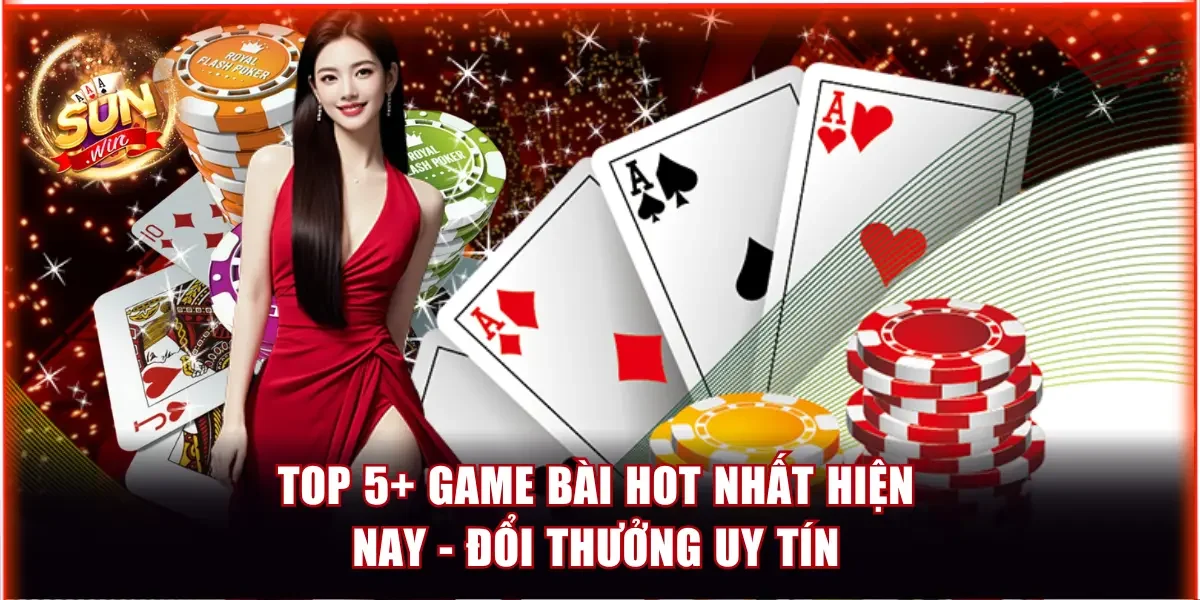 Game bài hot nhất hiện nay