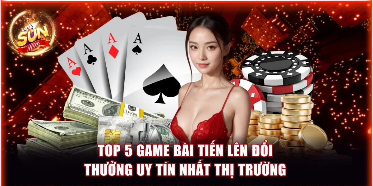 game bài Tiến Lên đổi thưởng