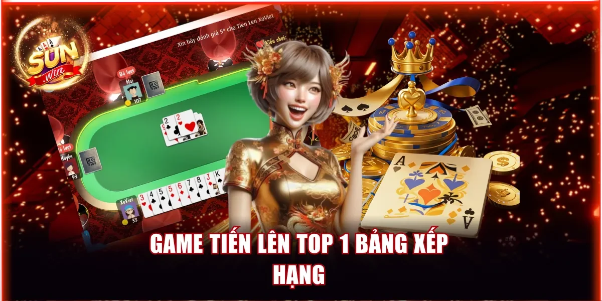 Game tiến lên top 1 bảng xếp hạng