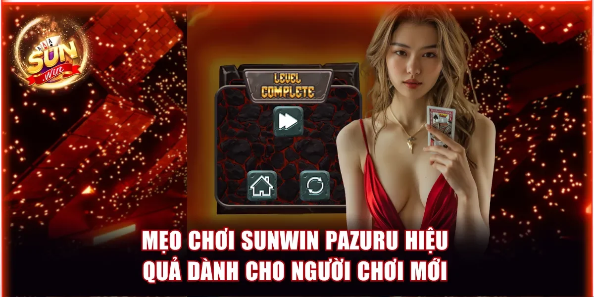 Mẹo chơi Sunwin Pazuru hiệu quả dành cho người chơi mới