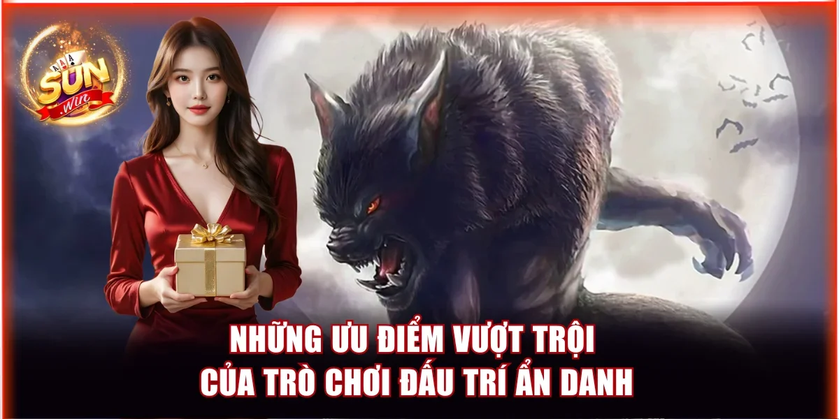 Những ưu điểm vượt trội của trò chơi đấu trí ẩn danh