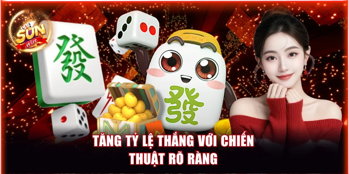 Tăng tỷ lệ thắng với chiến thuật rõ ràng