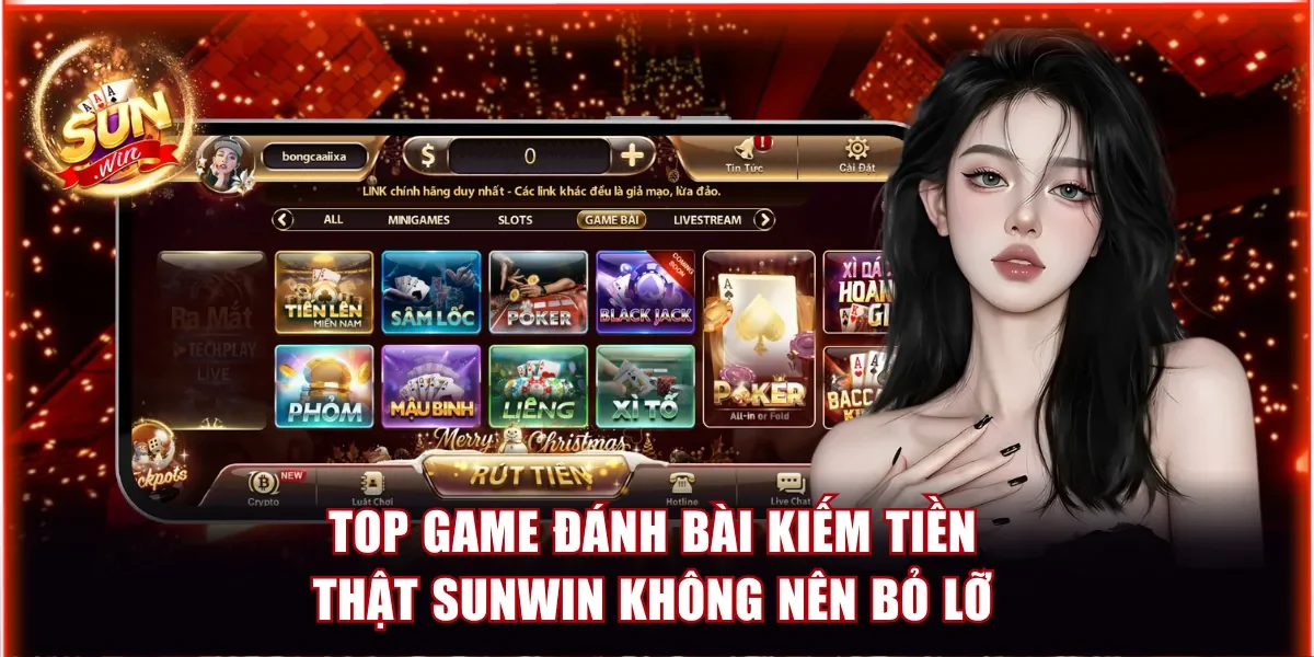 Top game đánh bài kiếm tiền thật Sunwin hấp dẫn không nên bỏ lỡ